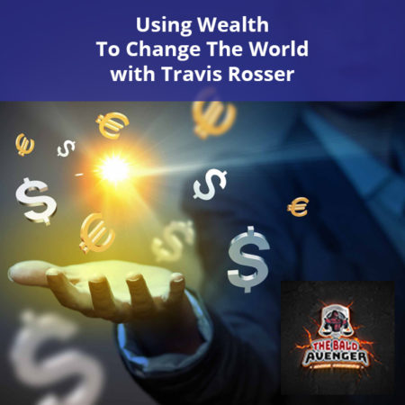 TBA 8 | Using Wealth